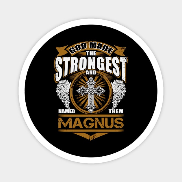 Magnus Name T Shirt - God Found Strongest And Named Them Magnus Gift Item Magnet by reelingduvet